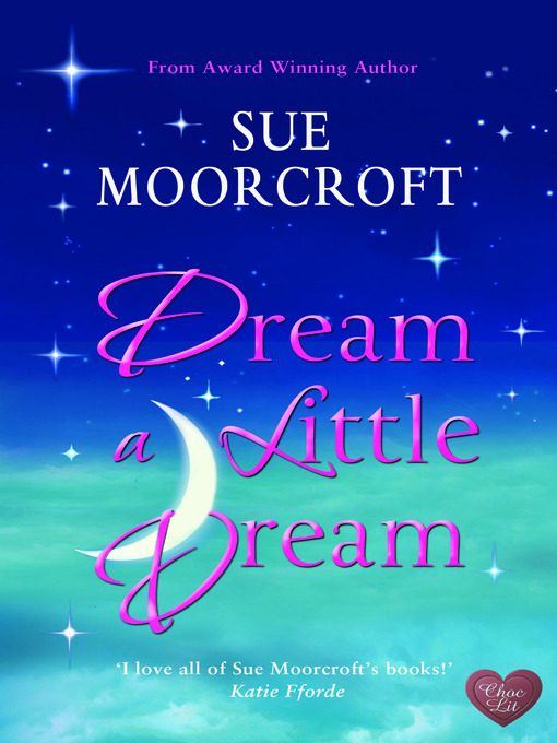 Title details for Dream a Little Dream by Sue Moorcroft - Wait list